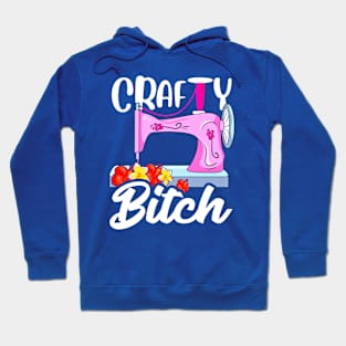 Crafty Bitch Sewing Machine For Creative Women Who Sew Hoodie